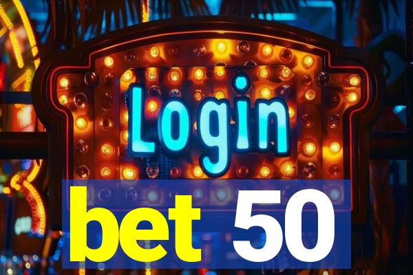 bet 50